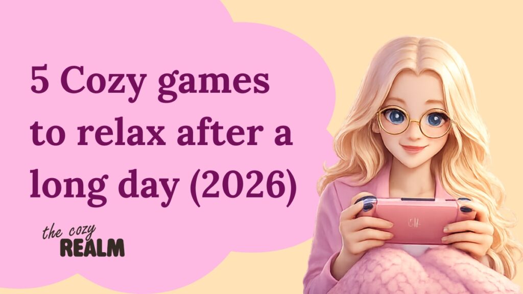 5 cozy games to relax after a long day (2026)