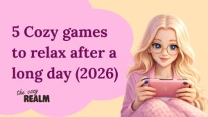 5 cozy games to relax after a long day (2026)